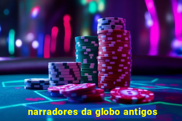 narradores da globo antigos